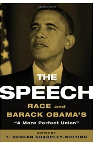 The Speech: Race and Barack Obama's "A More Perfect Union" Paperback